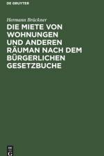 Miete von Wohnungen und anderen Rauman nach dem Burgerlichen Gesetzbuche af Hermann Brückner