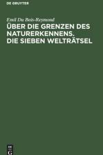 UEber die Grenzen des Naturerkennens. Die Sieben Weltratsel af Emil du Bois-Reymond