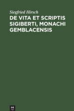 De vita et scriptis Sigiberti, monachi Gemblacensis af Siegfried Hirsch