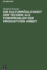 Kulturmoeglichkeit der Technik als Formproblem der produktiven Arbeit af Manfred Schroeter