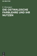Ostwaldsche Farblehre und ihr Nutzen af E Ristenpart
