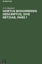 Hortus Bogoriensis Descriptus, Sive Retziae, Pars 1 af J K Hasskarl