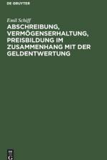 Abschreibung, Vermoegenserhaltung, Preisbildung im Zusammenhang mit der Geldentwertung af Emil Schiff