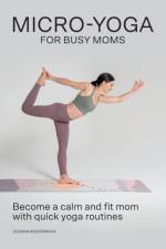 Micro-Yoga for Busy Moms af Zuzana Kosorinova