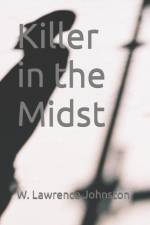 Killer in the Midst af W Lawrence Johnston