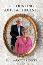 Recounting God's Faithfulness af Phil And Joyce Renicks