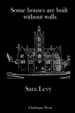 Some houses are built without walls af Sara Levy