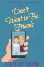 Don't Want to Be Friends af Kerr Holly Kerr