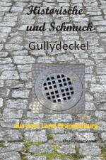 Historische und Schmuck-Gullydeckel aus dem Land Brandenburg af Klaus-Dieter Stamm