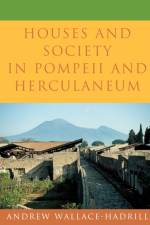Houses and Society in Pompeii and Herculaneum af Andrew Wallace-Hadrill