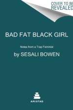 Bad Fat Black Girl af Sesali Bowen