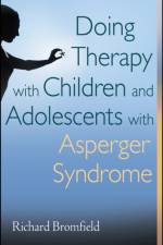 Doing Therapy with Children and Adolescents with Asperger Syndrome af Richard Bromfield