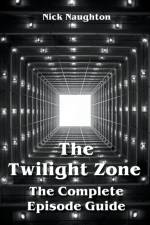 The Twilight Zone The Complete Episode Guide af Nick Naughton