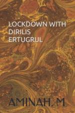 Lockdown with Dirilis Ertugrul af Aminah M