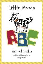 Little Moo's ABC Animal Haiku af Holly Moore