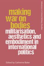 Making War on Bodies af BAKER CATHERINE