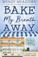 Bake My Breath Away af Wendy Meadows