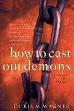 How to Cast Out Demons – A Guide to the Basics af Doris M. Wagner