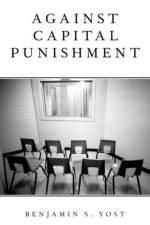 Against Capital Punishment af Benjamin S. (Associate Professor Yost