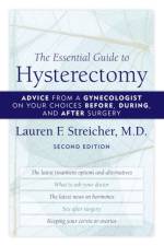 The Essential Guide to Hysterectomy af Lauren F. Streicher
