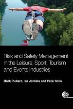 Risk and Safety Management in the Leisure, Events, Tourism and Sports Industries af Mark (Coventry University Piekarz