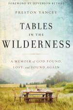 Tables in the Wilderness af Preston Yancey