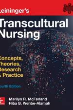 Leininger's Transcultural Nursing: Concepts, Theories, Research & Practice, Fourth Edition af Marilyn McFarland
