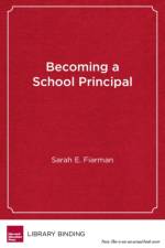 Becoming a School Principal af Sarah E. Fiarman