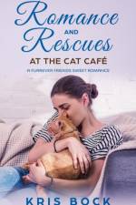 Romance and Rescues at the Cat Cafe af Bock Kris Bock