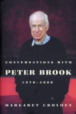 Conversations with Peter Brook 1970-2000 af Margaret Croyden