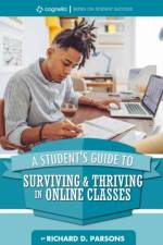 A Student's Guide to Surviving & Thriving in Online Classes af Richard D. Parsons