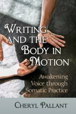 Writing and the Body in Motion af Cheryl Pallant