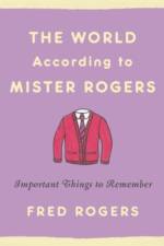 The World According to Mister Rogers (Reissue) af Fred Rogers