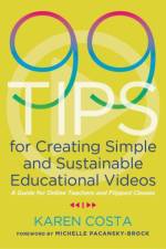 99 Tips for Creating Simple and Sustainable Educational Videos af Karen Costa