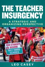 The Teacher Insurgency af Leo Casey