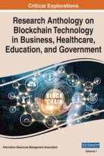 Research Anthology on Blockchain Technology in Business, Healthcare, Education, and Government