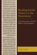 Reading Jewish History in the Renaissance af Nadia Zeldes