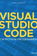 Visual Studio Code for Python Programmers af April Speight
