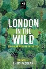 London in the Wild af London Wildlife Trust