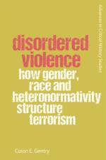 Disordered Violence af Caron Gentry