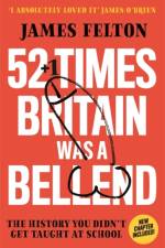 52 Times Britain was a Bellend af James Felton