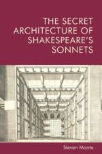 The Secret Architecture of Shakespeare's Sonnets af Steven Monte