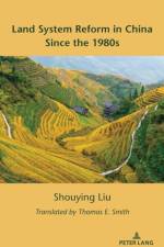 Land System Reform in China Since the 1980s af Shouying Liu
