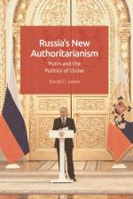 Russia'S New Authoritarianism af David G. Lewis