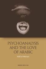 Psychoanalysis and the Love of Arabic af Nadia Bou Ali