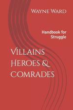 Villains Heroes & Comrades af Wayne Ward