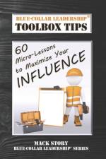 Blue-Collar Leadership Toolbox Tips af Mack Story