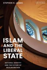 Islam and the Liberal State af Stephen H. (University of Birmingham Jones