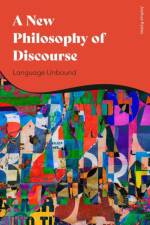 A New Philosophy of Discourse af Joshua (Indiana University Kates