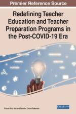 Redefining Teacher Education and Teacher Preparation Programs in the Post-COVID-19 Era